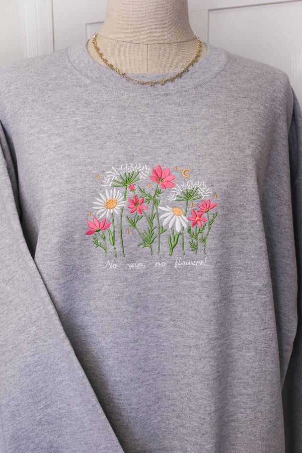 Wild Flowers - No Rain, No Flowers Embroidered Sweatshirts